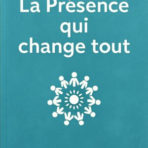 La Présence Qui Change Tout